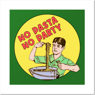 No Pasta No Party Posters and Art